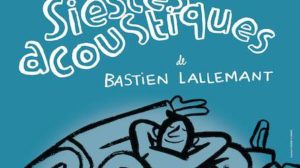 les siestes acoustiques de Bastien Lallemand