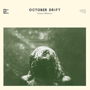 OCTOBER DRIFT – Forever Whatever top album 2020