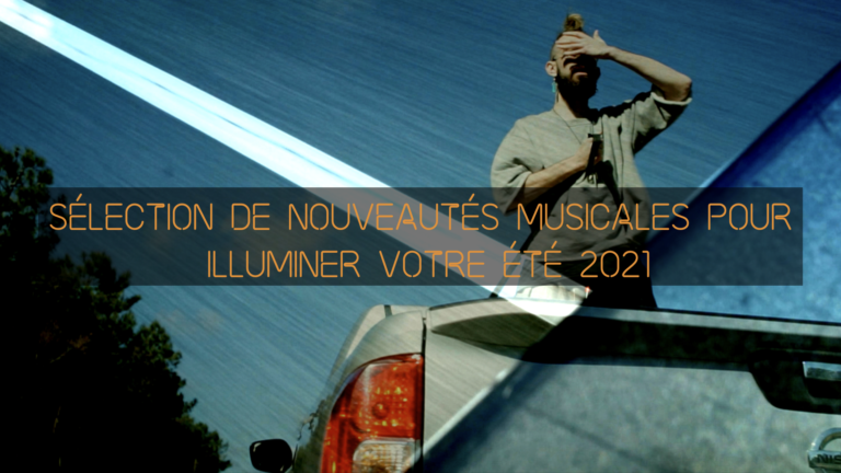 Sélection de nouveautés musicales pour illuminer votre été 2021 Sélection de nouveautés musicales pour illuminer votre été 2021