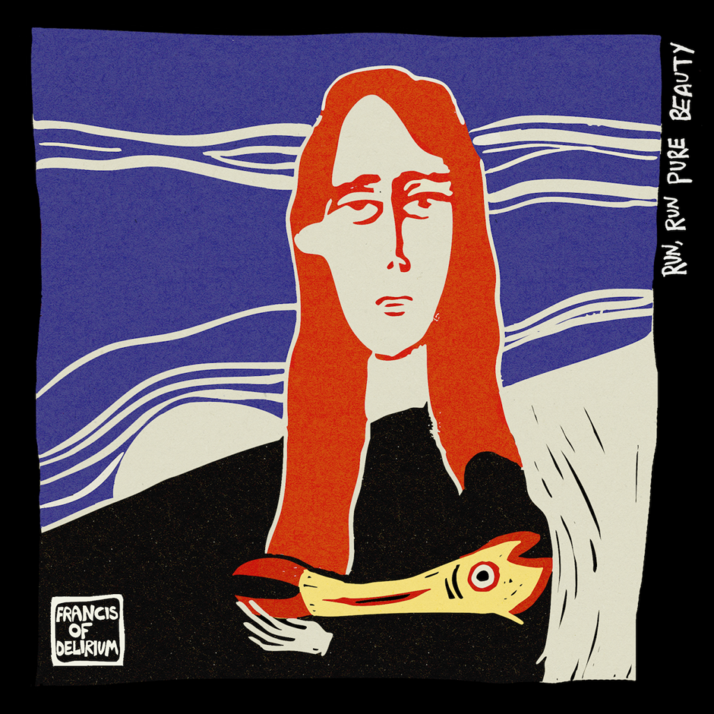 Francis of Delirium Run Run Pure Beauty